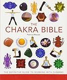 The Chakra Bible: The Definitive Guide to Working with Chakras (Volume 11) (Mind Body Spirit Bibles)