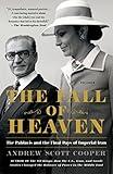 The Fall of Heaven: The Pahlavis and the Final Days of Imperial Iran