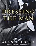 Dressing the Man: Mastering the Art of Permanent Fashion