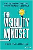 The Visibility Mindset: How Asian American Leaders Create Opportunities and Push Past Barriers