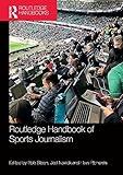 Routledge Handbook of Sports Journalism (Routledge International Handbooks)