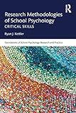 Research Methodologies of School Psychology: Critical Skills (Foundations of School Psychology Research and Practice)