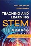 Teaching and Learning STEM: A Practical Guide