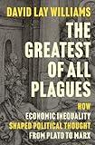 The Greatest of All Plagues: How Economic Inequality Shaped Political Thought from Plato to Marx