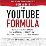 The YouTube Formula: How Anyone Can Unlock the Algorithm to Drive Views, Build an Audience, and Grow Revenue