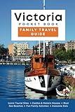 Ultimate Victoria British Columbia Family Travel Guide: Iconic Tourist Sites/Castles & Historic Houses/Beaches/Fun Family Activities/Awesome Eats/Awesome Treats & Amazing Coffee