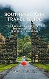 Southeast Asia Travel Guide: The Enchanting Tapestry of Southeast Asia - A Traveler's Handbook