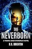 The Neverborn: A Young Adult Dystopian Novel (The Never Trio)