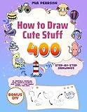 How to Draw Cute Stuff: 400 Step-by-Step Drawings of Animals, Vehicles, Food, Sports, Plants, and More - I Can Draw Books for Kids