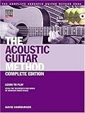 The Acoustic Guitar Method - Complete Edition: Learn to Play Using the Techniques and Songs of American Roots Music: Learn to Play Using the Techniques ... (Acoustic Guitar (String Letter) Book 0)