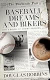 Baseball Dreams and Bikers: A Book of Short Stories