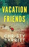 Vacation Friends: A twisty, unputdownable thriller