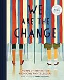 We Are the Change: Words of Inspiration from Civil Rights Leaders (Books for Kid Activists, Activism Book for Children)