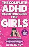 The Complete ADHD Parenting Guide for Girls: Discover Proven Strategies to Enhance Emotional Regulation, Executive Functioning, and Social Skills for Your ... Child. (Positive Parenting Book 3)