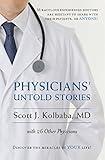 Physicians' Untold Stories: Miraculous experiences doctors are hesitant to share with their patients, or ANYONE!