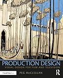 Production Design: Visual Design for Film and Television