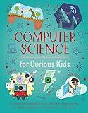 Computer Science for Curious Kids: An Illustrated Introduction to Software Programming, Artificial Intelligence, Cyber-Security-and More!