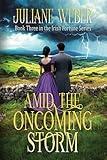 Amid the Oncoming Storm : Gripping historical fiction in 19th century Ireland (The Irish Fortune Series Book 3)