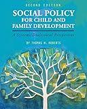 Social Policy for Child and Family Development: A Systems/Dialectical Perspective