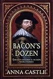 Bacon's Dozen: Thirteen Historical Fiction Short Stories (A Francis Bacon Mystery)