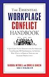 The Essential Workplace Conflict Handbook: A Quick and Handy Resource for Any Manager, Team Leader, HR Professional, Or Anyone Who Wants to Resolve ... Productivity (The Essential Handbook)