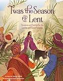 'Twas the Season of Lent: Devotions and Stories for the Lenten and Easter Seasons ('Twas Series)