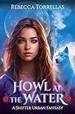 Howl at the Water: An Urban Fantasy Shifter Thriller