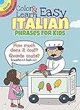 Color & Learn Easy Italian Phrases for Kids (Dover Little Activity Books: Language)