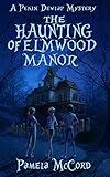 The Haunting of Elmwood Manor, A Pekin Dewlap Mystery: A Teen Paranormal Mystery (The Pekin Dewlap Mysteries Book 1)