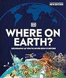 Where on Earth?: Geography As You've Never Seen It Before (DK Where on Earth? Atlases)