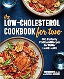 The Low-Cholesterol Cookbook for Two: 100 Perfectly Portioned Recipes for Better Heart Health