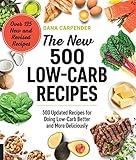 The New 500 Low-Carb Recipes: 500 Updated Recipes for Doing Low-Carb Better and More Deliciously