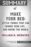 Summary of Make Your Bed: Little Things That Can Change Your Life...And Maybe the World by William H. McRaven | Conversation Starters