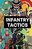 Infantry Tactics: From Antiquity to the Modern Era (Military Strategy and History)