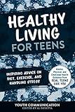 Healthy Living for Teens: Inspiring Advice on Diet, Exercise, and Handling Stress (YC Teen's Advice from Teens Like You)