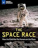 The Space Race: How the Cold War Put Humans on the Moon