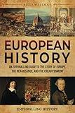 European History: An Enthralling Guide to the Story of Europe, the Renaissance, and the Enlightenment (Exploring the Past)