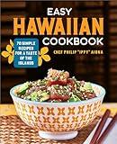 Easy Hawaiian Cookbook: 70 Simple Recipes for a Taste of the Islands