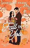 Fall Into You: a Brother's Best Friend Romantic Comedy (Seasons of Love Book 1)