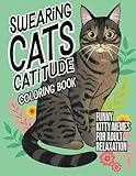 Swearing Cats Catitude: Coloring Book of Funny Kitty Memes For Adult Relaxation