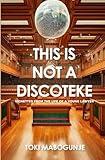 THIS IS NOT A DISCOTEKE: VIGNETTES FROM THE LIFE OF A YOUNG LAWYER