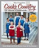 The Complete Cook's Country TV Show Cookbook 10th Anniversary Edition: Every Recipe and Every Review From All Ten Seasons (COMPLETE CCY TV SHOW COOKBOOK)