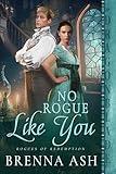 No Rogue Like You: A Regency Historical Romance (Rogues of Redemption Book 3)