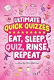 Eat, Sleep, Quiz, Rinse, Repeat (Ultimate Quick Quizzes)