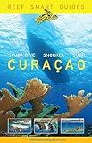 Reef Smart Guides Curaçao: (Best Diving and Snorkeling Spots in Curaçao)