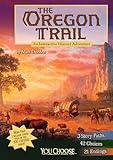 The Oregon Trail: An Interactive History Adventure (You Choose: History) (You Choose Books)