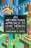 An Architectural Approach to Level Design: Second edition