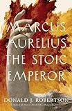 Marcus Aurelius: The Stoic Emperor (Ancient Lives)