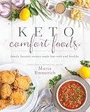 Keto Comfort Foods: Family Favorite Recipes Made Low-Carb and Healthy