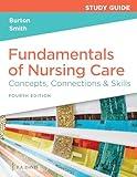 Study Guide for Fundamentals of Nursing Care Concepts, Connections & Skills